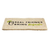 Evergreen Doormat Real Friends Bring Tequila